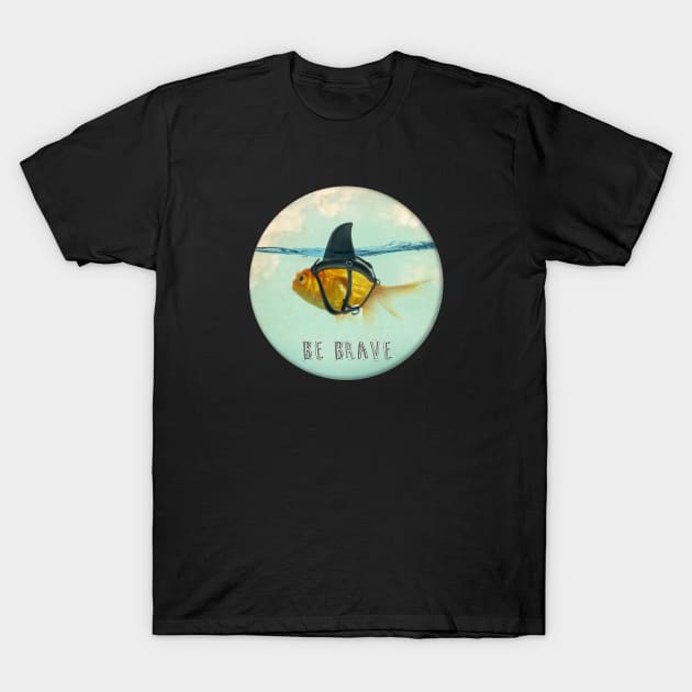 Be Brave T-Shirt by Vin Zzep